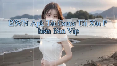 123vn  apk tải game tài xỉu phiên bản vip