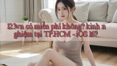 123vn có miễn phí không kinh nghiệm tại TP.HCM   iOS 16