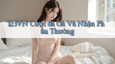 123vn  cược đá gà và nhận phần thưởng