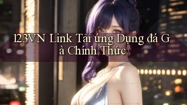 123vn  link tải ứng dụng đá gà chính thức