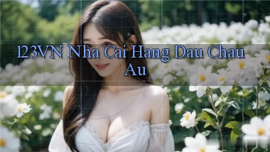 123vn  nha cai hang dau chau au