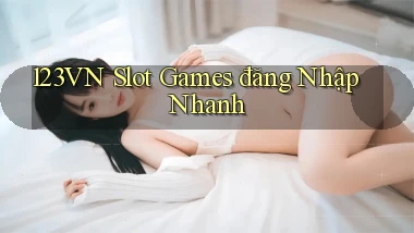 123vn  slot games đăng nhập nhanh