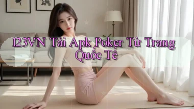 123vn  tải apk poker từ trang quốc tế
