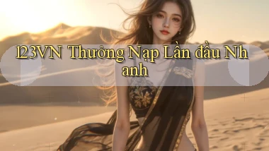 123vn  thưởng nạp lần đầu nhanh