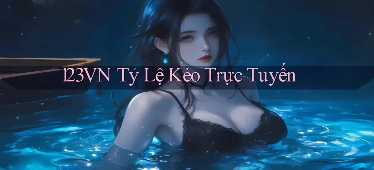 123vn  tỷ lệ kèo trực tuyến