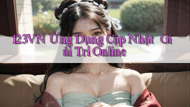 123vn   Ứng Dụng Cập Nhật ｜ Giải Trí Online