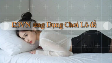 123vn  ứng dụng chơi lô đề