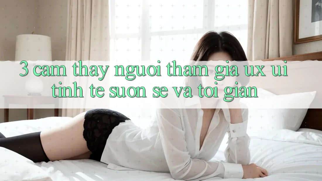 3. Cảm thấy người tham gia (UX/UI): Tinh tế, suôn sẻ và tối giản 3. Cảm thấy người tham gia (UX/UI): Tinh tế, suôn sẻ và tối giản