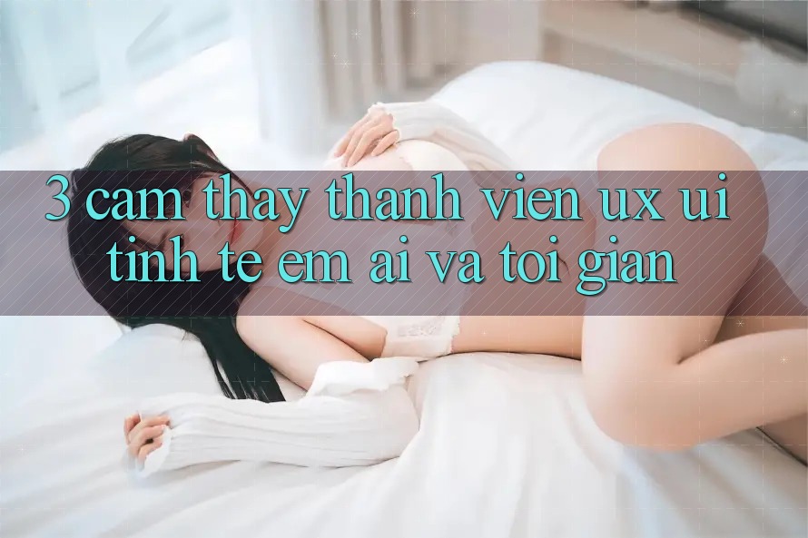 3. Cảm thấy thành viên (UX/UI): Tinh tế, êm ái và tối giản 3. Cảm thấy thành viên (UX/UI): Tinh tế, êm ái và tối giản