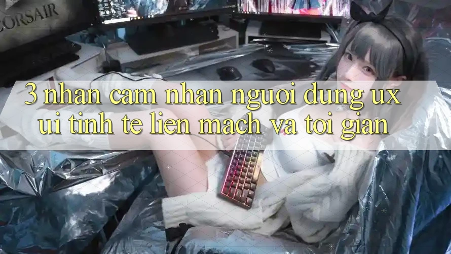 3. Nhận cảm nhận người dùng (UX/UI): Tinh tế, liền mạch và tối giản 3. Nhận cảm nhận người dùng (UX/UI): Tinh tế, liền mạch và tối giản