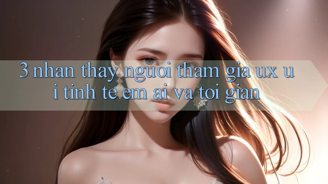 3. Nhận thấy người tham gia (UX/UI): Tinh tế, êm ái và tối giản 3. Nhận thấy người tham gia (UX/UI): Tinh tế, êm ái và tối giản