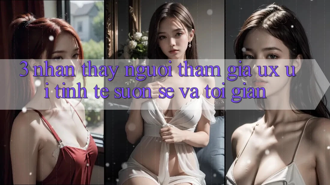 3. Nhận thấy người tham gia (UX/UI): Tinh tế, suôn sẻ và tối giản