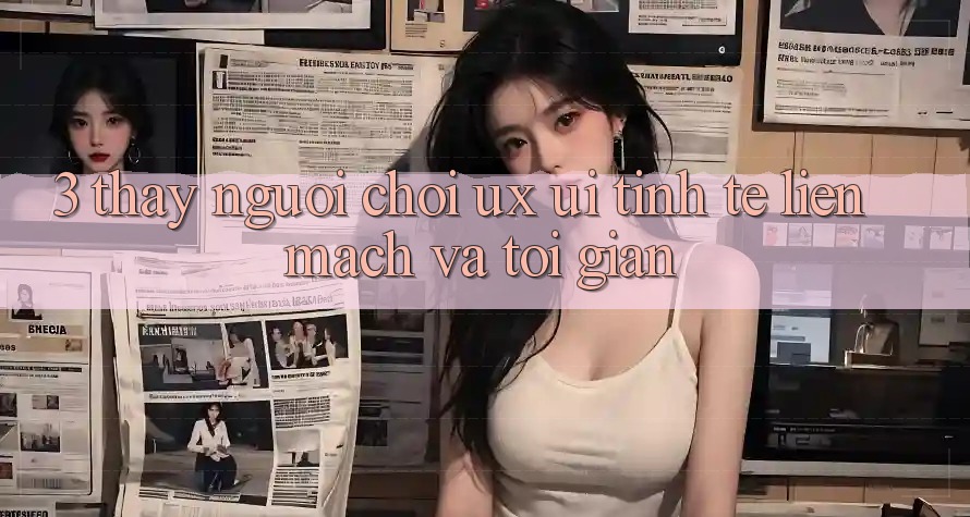 3. Thấy người chơi (UX/UI): Tinh tế, liền mạch và tối giản 3. Thấy người chơi (UX/UI): Tinh tế, liền mạch và tối giản