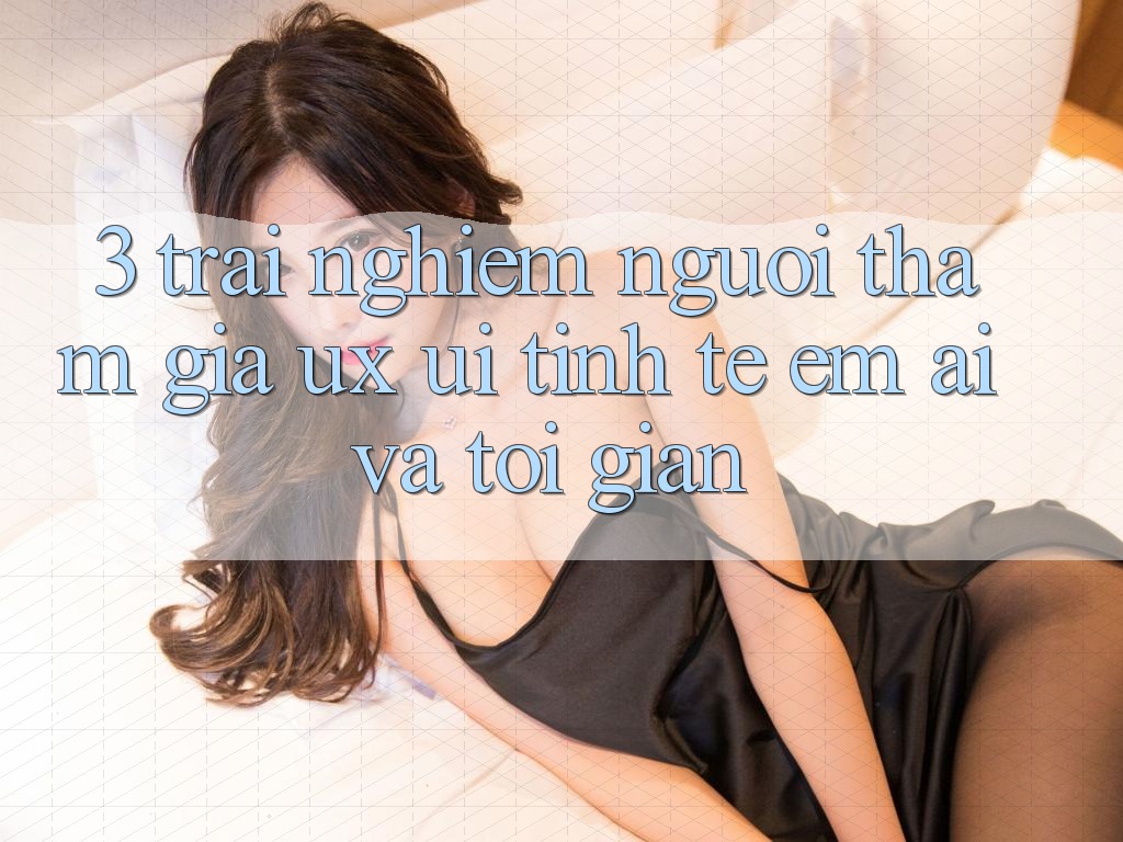 3. Trải nghiệm người tham gia (UX/UI): Tinh tế, êm ái và tối giản 3. Trải nghiệm người tham gia (UX/UI): Tinh tế, êm ái và tối giản