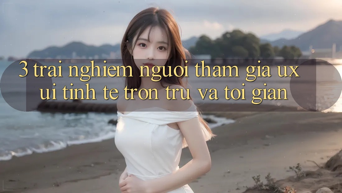 3. Trải nghiệm người tham gia (UX/UI): Tinh tế, trơn tru và tối giản 3. Trải nghiệm người tham gia (UX/UI): Tinh tế, trơn tru và tối giản