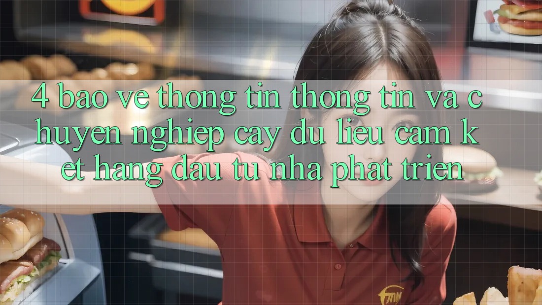 4. Bảo vệ thông tin thông tin và chuyên nghiệp cậy dữ liệu: Cam kết hàng đầu từ nhà phát triển 4. Bảo vệ thông tin thông tin và chuyên nghiệp cậy dữ liệu: Cam kết hàng đầu từ nhà phát triển