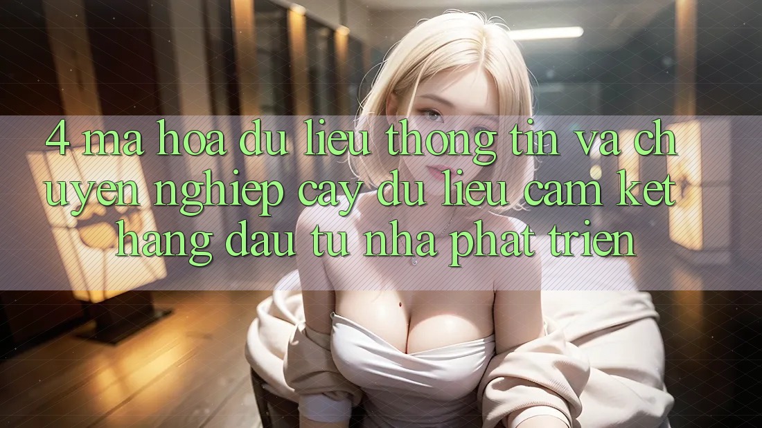 4. Mã hóa dữ liệu thông tin và chuyên nghiệp cậy dữ liệu: Cam kết hàng đầu từ nhà phát triển 4. Mã hóa dữ liệu thông tin và chuyên nghiệp cậy dữ liệu: Cam kết hàng đầu từ nhà phát triển