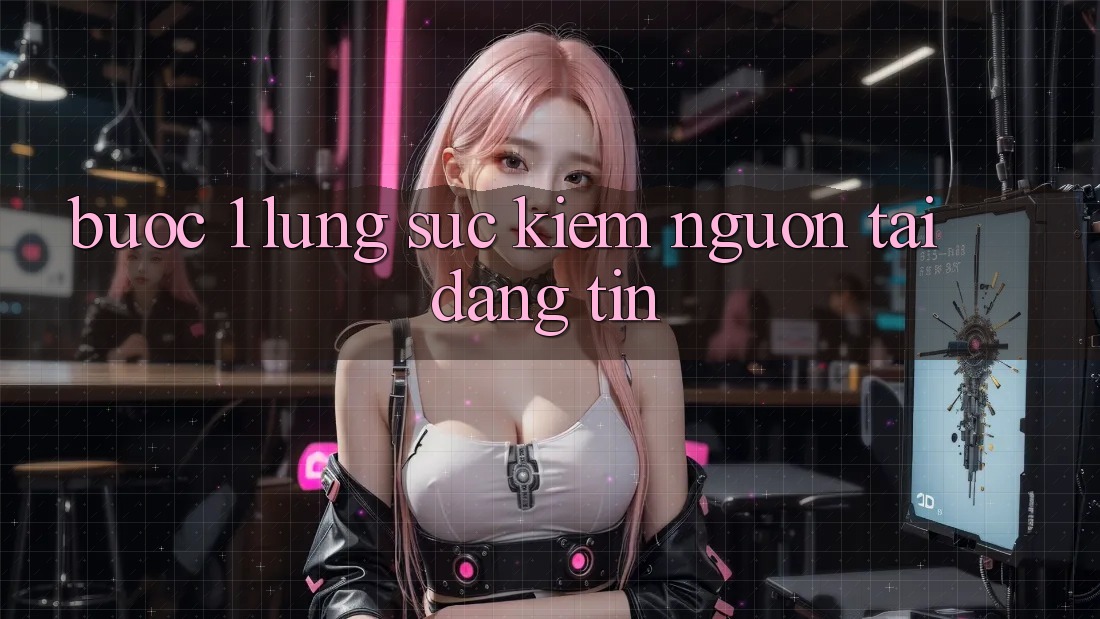 Bước 1: Lùng sục kiếm nguồn tải đáng tin