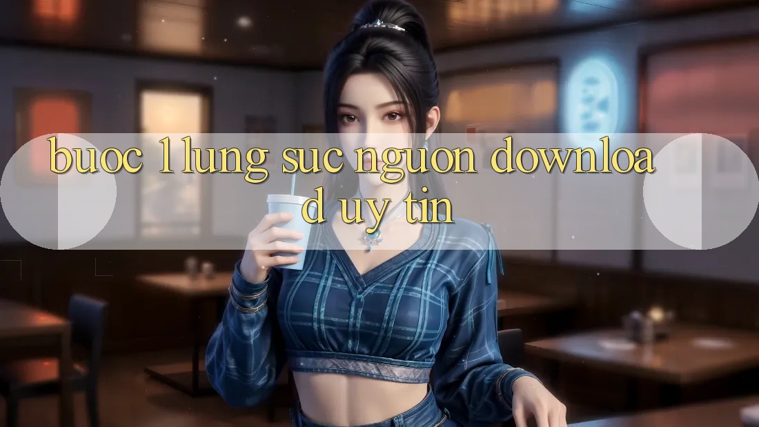 Bước 1: Lùng sục nguồn download uy tín