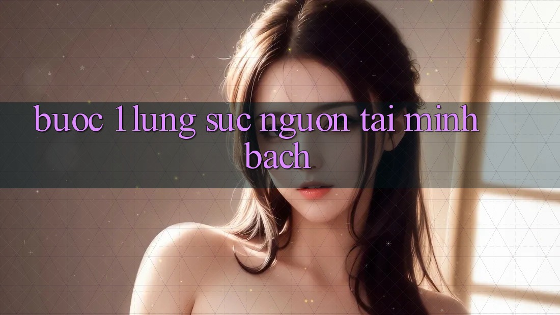 Bước 1: Lùng sục nguồn tải minh bạch Bước 1: Lùng sục nguồn tải minh bạch