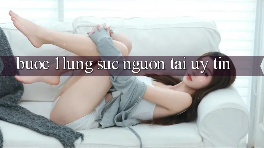 Bước 1: Lùng sục nguồn tải uy tín
