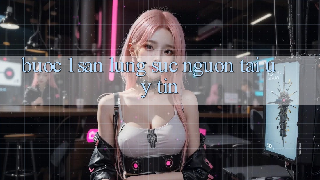 Bước 1: Săn lùng sục nguồn tải uy tín