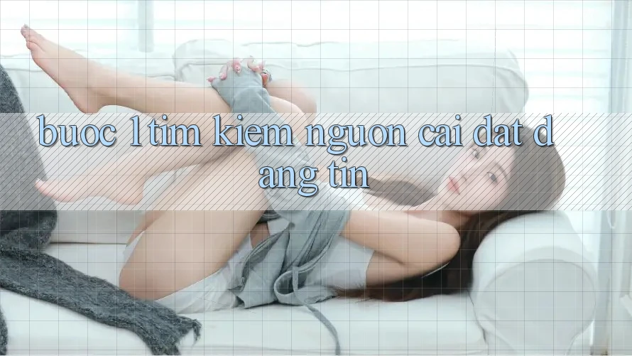 Bước 1: Tìm kiếm nguồn cài đặt đáng tin Bước 1: Tìm kiếm nguồn cài đặt đáng tin