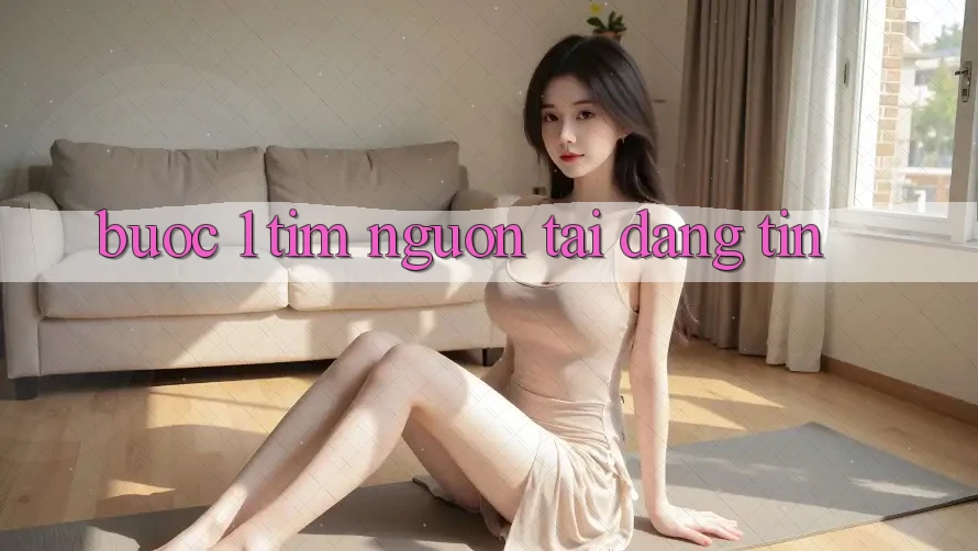 Bước 1: Tìm nguồn tải đáng tin Bước 1: Tìm nguồn tải đáng tin