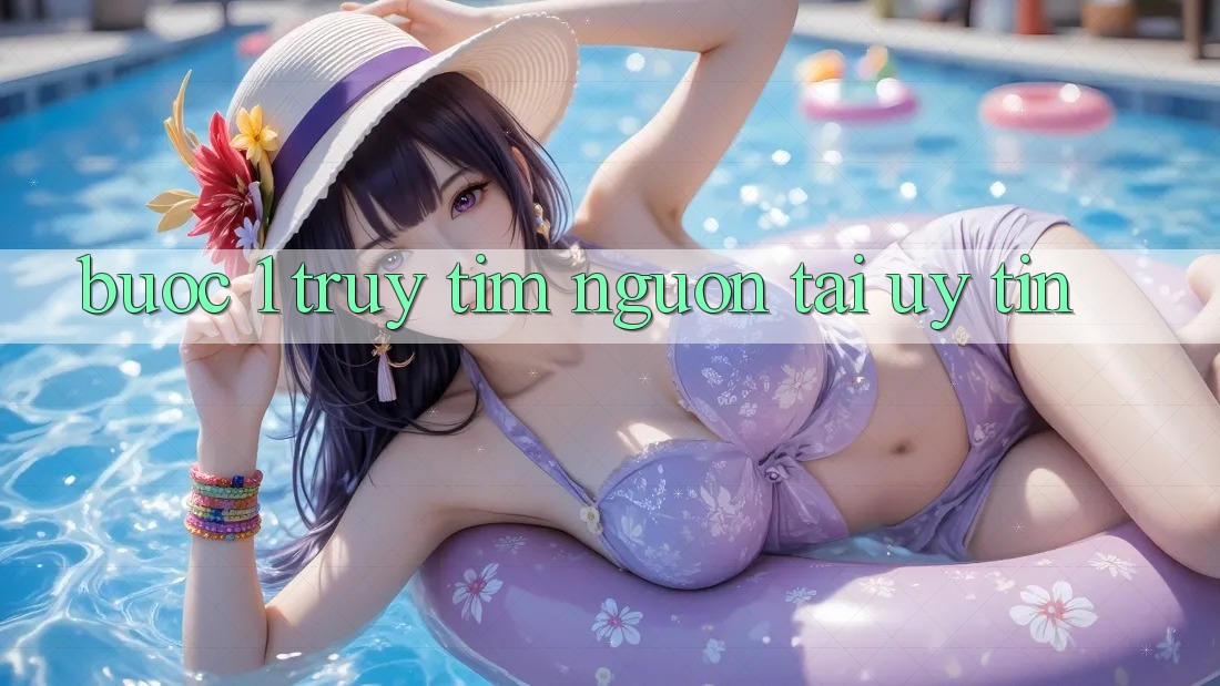 Bước 1: Truy tìm nguồn tải uy tín Bước 1: Truy tìm nguồn tải uy tín