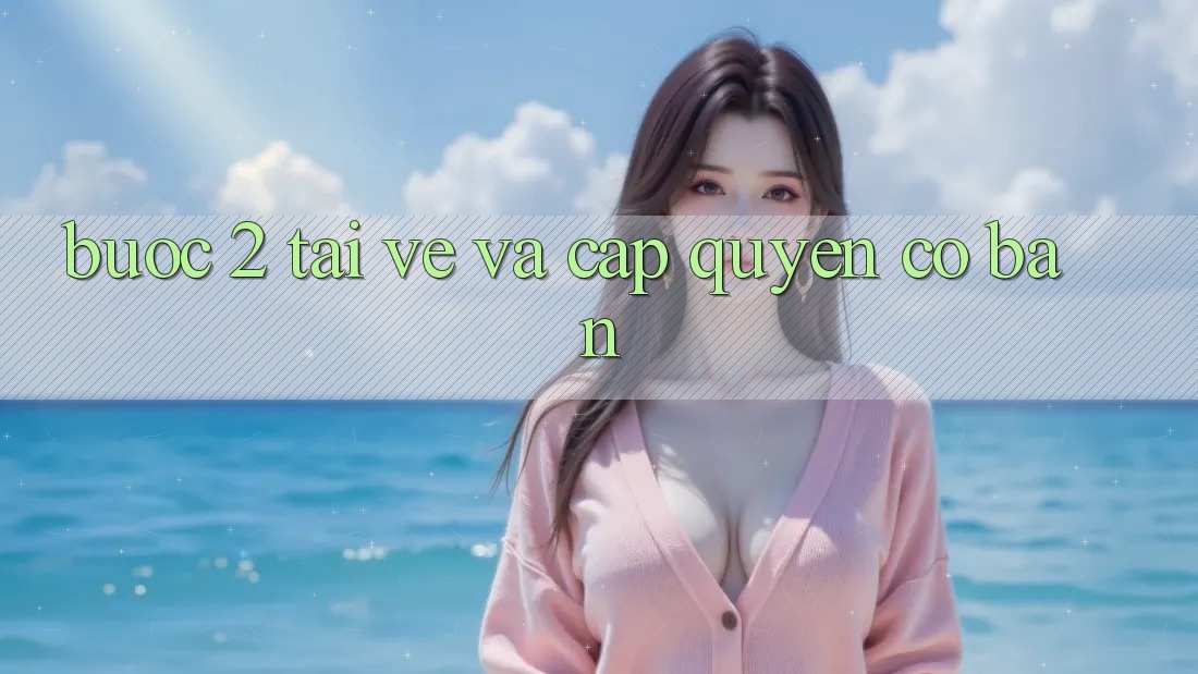 Bước 2: Tải về và cấp quyền cơ bản Bước 2: Tải về và cấp quyền cơ bản