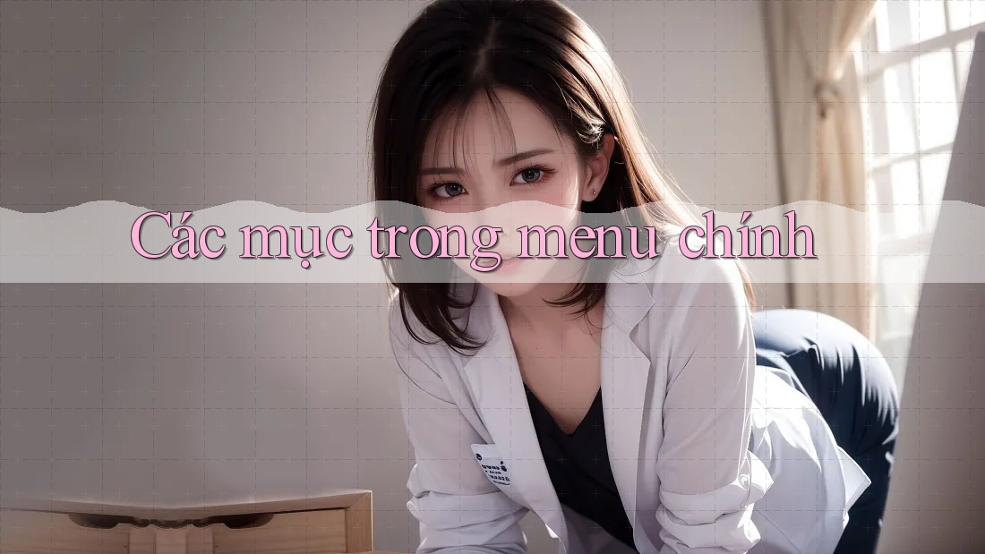 Các mục trong menu chính Các mục trong menu chính