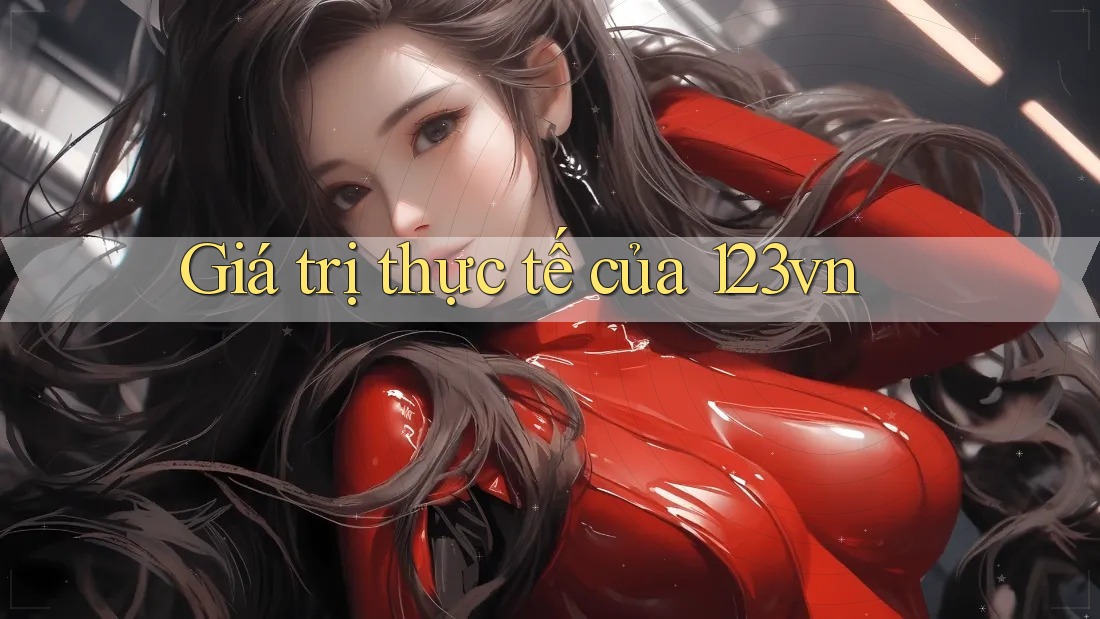 Giá trị thực tế của 123vn Giá trị thực tế của 123vn
