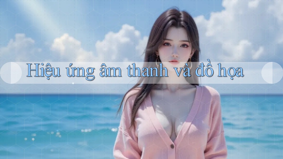 Hiệu ứng âm thanh và đồ họa Hiệu ứng âm thanh và đồ họa