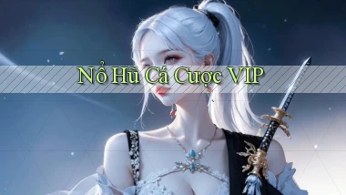nổ hũ Cá cược VIP