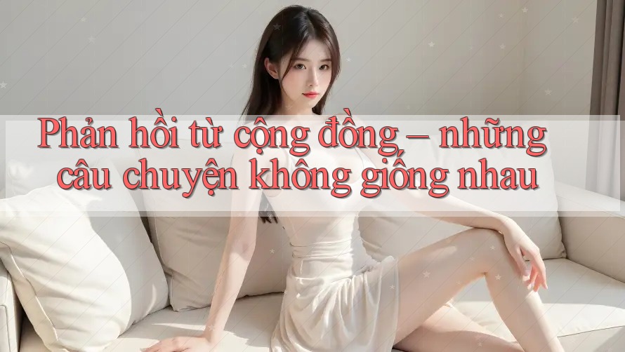 Phản hồi từ cộng đồng – những câu chuyện không giống nhau Phản hồi từ cộng đồng – những câu chuyện không giống nhau