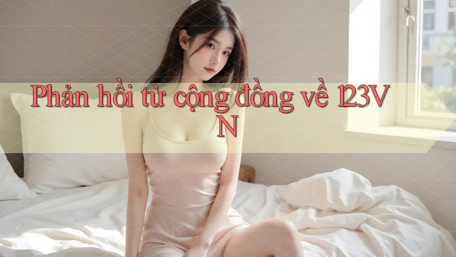 Phản hồi từ cộng đồng về 123vn Phản hồi từ cộng đồng về 123vn
