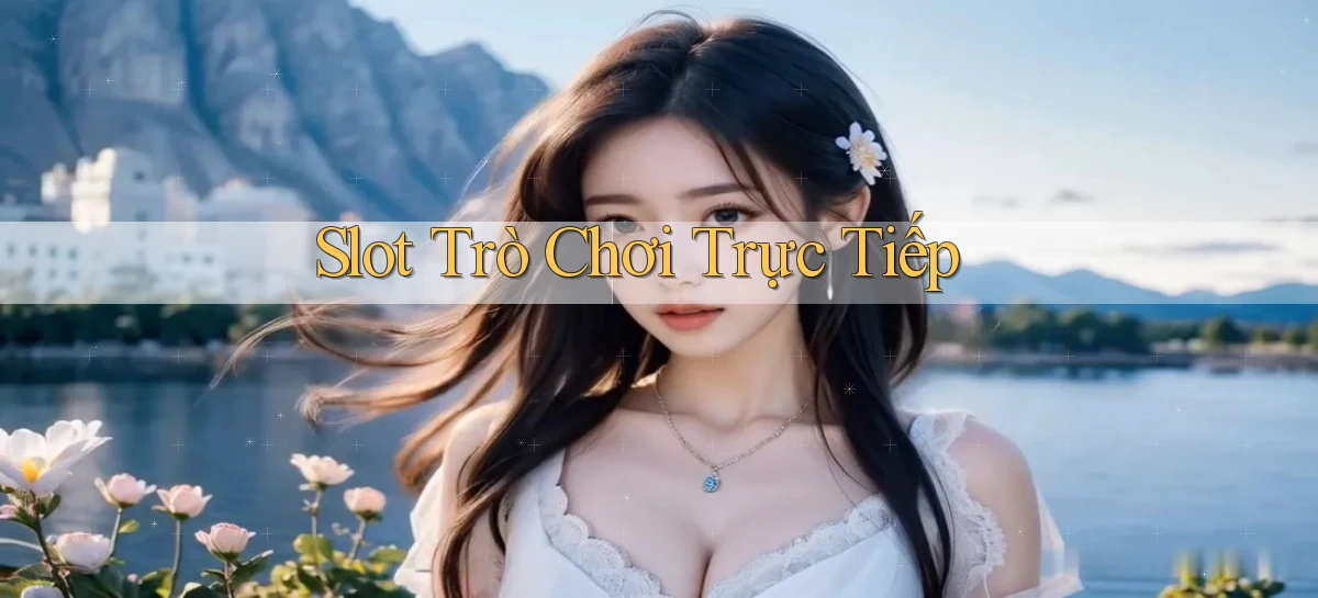 Slot Trò chơi trực tiếp
