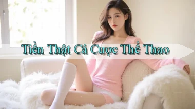Tiền thật Cá cược thể thao