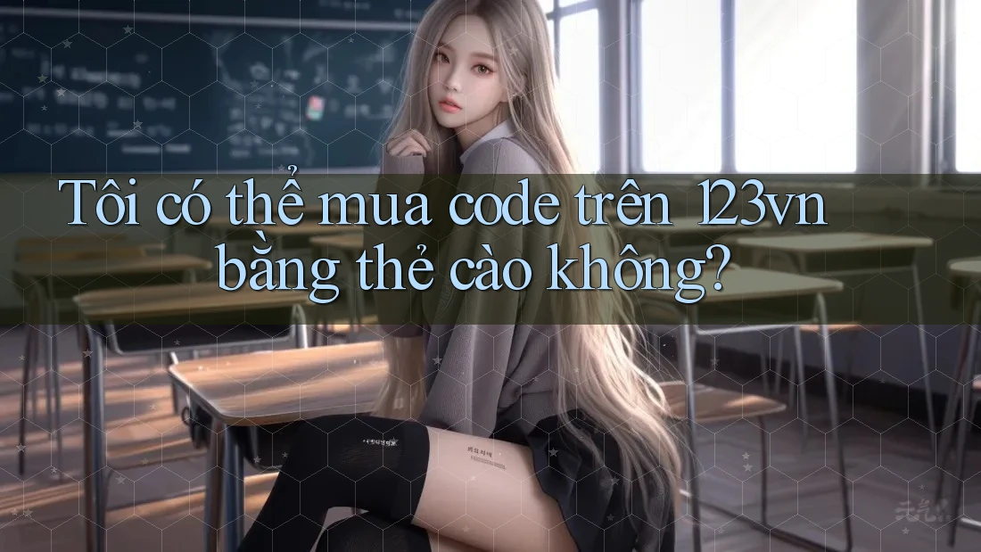Tôi có thể mua code trên 123vn bằng thẻ cào không? Tôi có thể mua code trên 123vn bằng thẻ cào không?